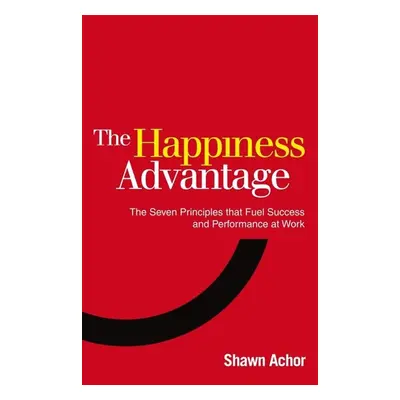 The Happiness Advantage - Shawn Achor