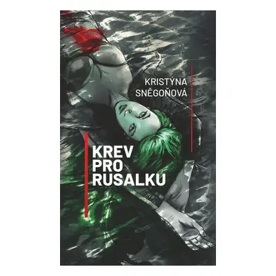 Krev pro Rusalku - Kristýna Sněgoňová