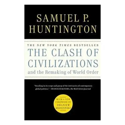 The Clash of Civilizations and the Remaking of World Order - Samuel P. Huntington