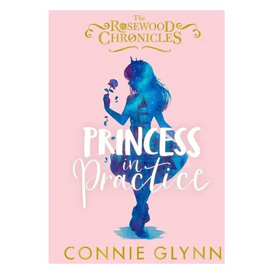 Princess in Practice - Connie Glynn