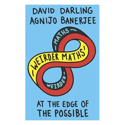 Weirder Maths - David Darling