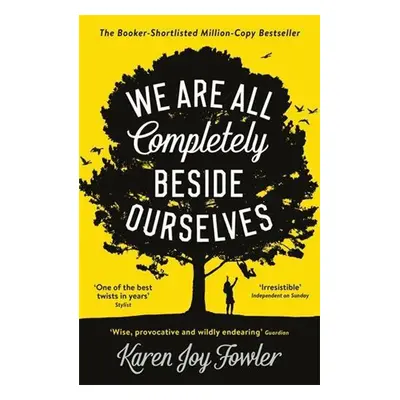 We Are All Completely Beside Ourselves - Karen Joy Fowler