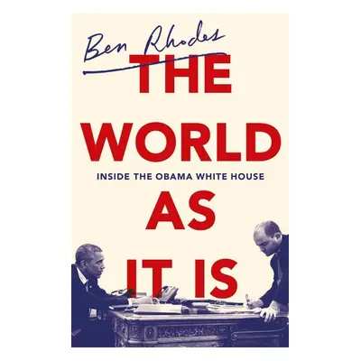 The World as it is - Ben Rhodes