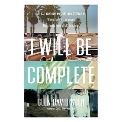 I Will Be Complete - Glen David Gold