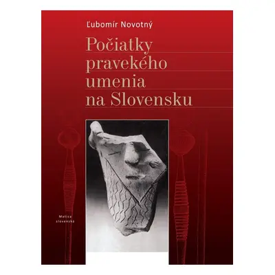 Počiatky pravekého umenia na Slovensku - Ľubomír Novotný