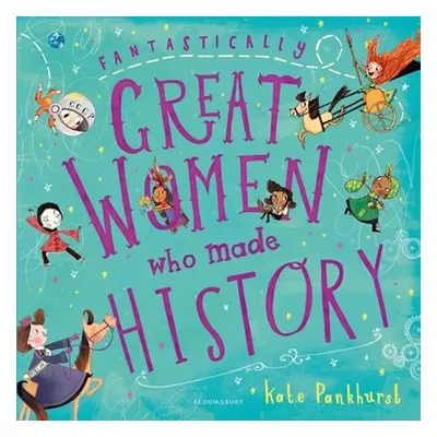 Fantastically Great Women Who Made History - Kate Pankhurst