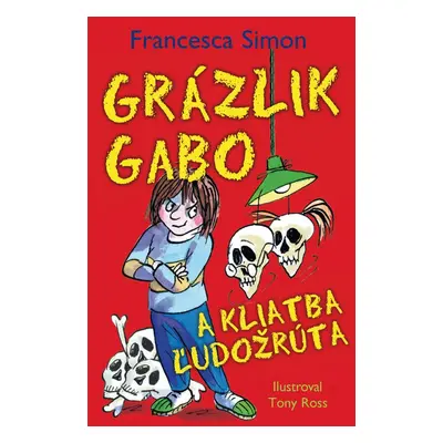 Grázlik Gabo a kliatba ľudožrúta - Francesca Simon