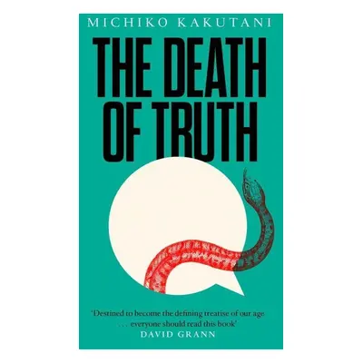 The Death of Truth - Michiko Kakutani