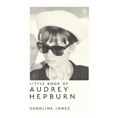 The Little Book of Audrey Hepburn - Caroline Jonesová