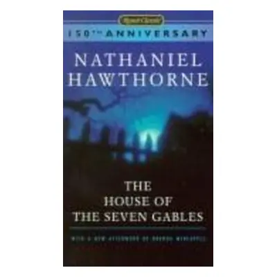 The House of the Seven Gables - Nathaniel Hawthorne