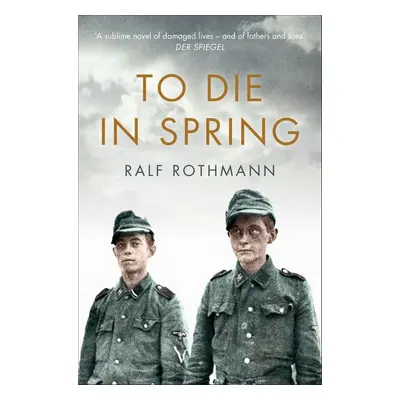 To Die in Spring - Ralf Rothmann