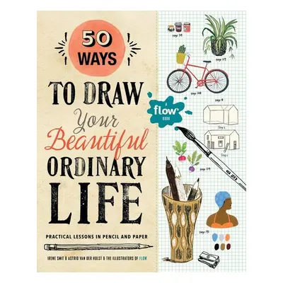 50 Ways to Draw Your Beautiful, Ordinary Life - Autor Neuveden