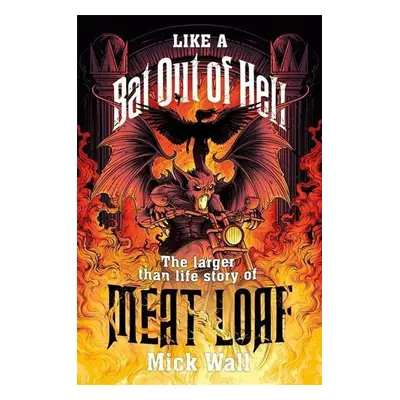 Like a Bat Out of Hell - Mick Wall