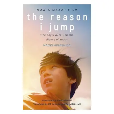 The Reason I Jump. Film Tie-In - Naoki Higashida