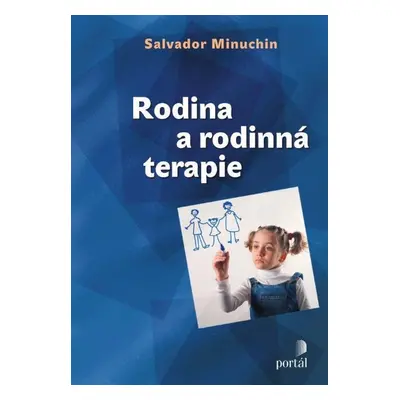 Rodina a rodinná terapie - Salvador Minuchin