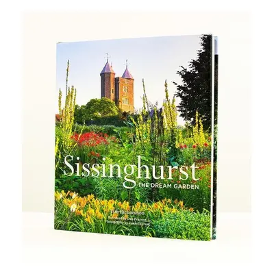 Sissinghurst: The Dream Garden - Tim Richardson