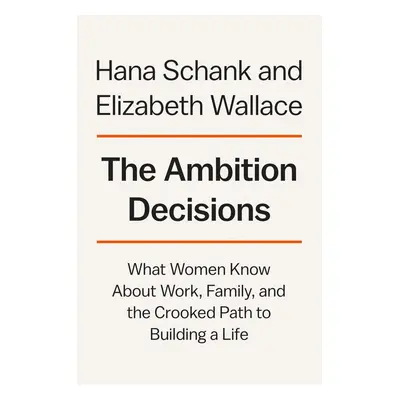 The Ambition Decisions - Hana Schank