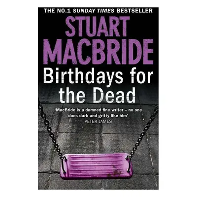 Birthdays for the Dead - Stuart MacBride