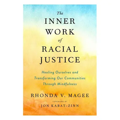 The Inner Work of Racial Justice - Rhonda V. Magee