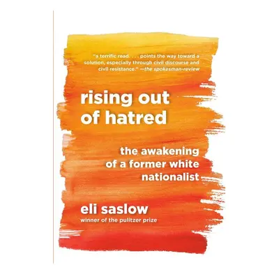 Rising Out of Hatred - Eli Saslow