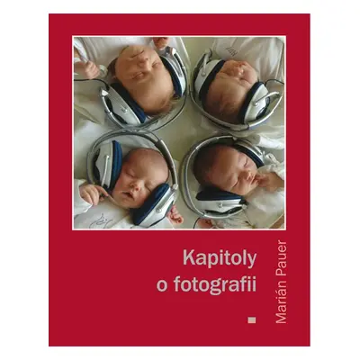 Kapitoly o fotografii - Marián Pauer