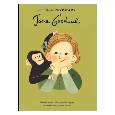 Little People, Big Dreams: Jane Goodal - Isabel Sanchez Vegara