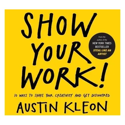 Show Your Work! - Austin Kleon