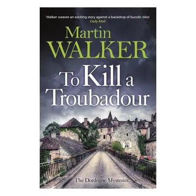 To Kill a Troubadour - Martin Walker