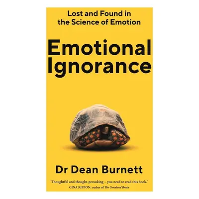 Emotional Ignorance - Dean Burnett