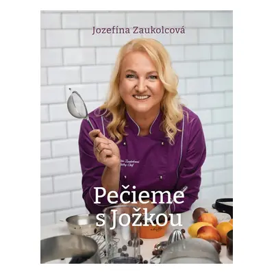 Pečieme s Jožkou - Jozefína Zaukolcová