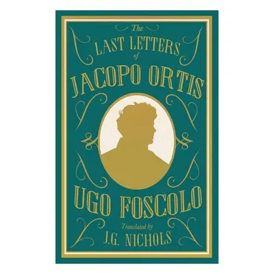 The Last Letters of Jacopo Ortis - Ugo Foscolo