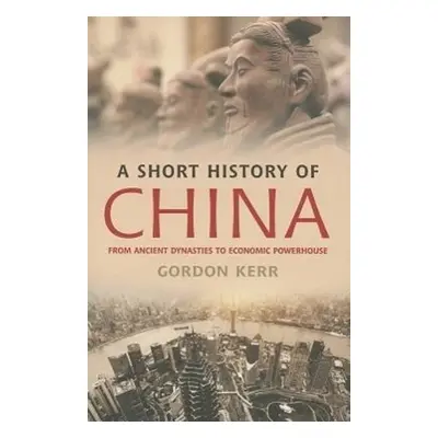 A Short History of China - Gordon Kerr