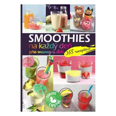 Smoothies na každý deň pre mamy a deti - Autor Neuveden