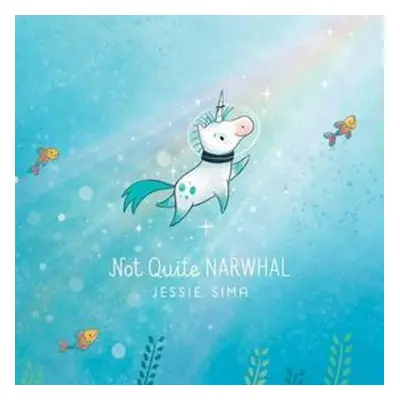 Not Quite Narwhal - Jessie Sima