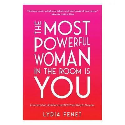 The Most Powerful Woman in the Room is You - Lydia Fenet