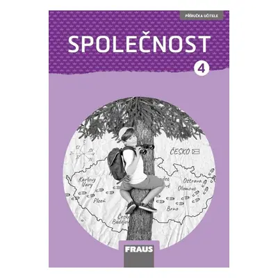 Společnost 4 Příručka učitele nová generace - Kateřina Gorčíková