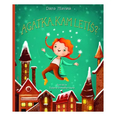 Agátka, kam letíš? - Dana Hlavatá