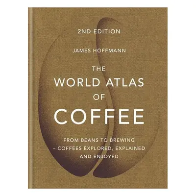 The World Atlas of Coffee - James Hoffmann