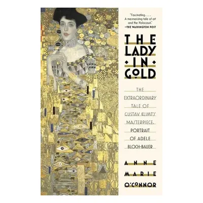 The Lady In Gold - Anne-Marie O'Connor