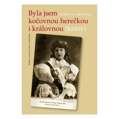 Byla jsem kočovnou herečkou i královnou (krásy) - Růžena Opatřilová-Brožová