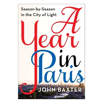 A Year in Paris - John Baxter