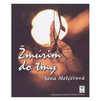 Žmúrim do tmy - Jana Melcerová