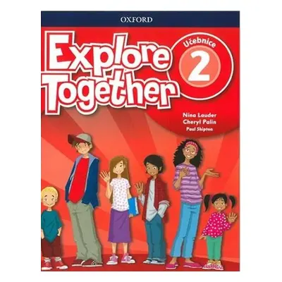 Explore Together 2 Student's Book CZ - Autor Neuveden