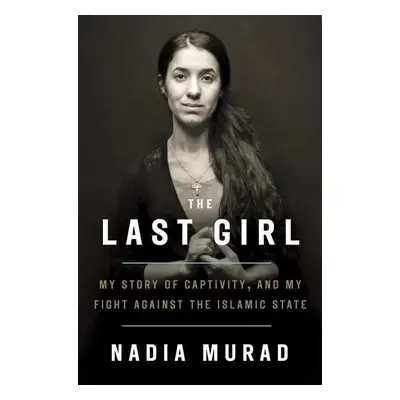 The Last Girl - Nadia Murad