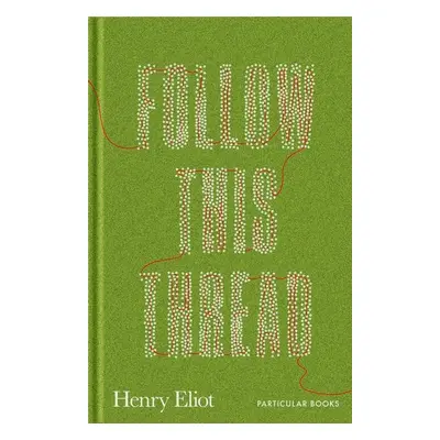 Follow This Thread - Henry Eliot