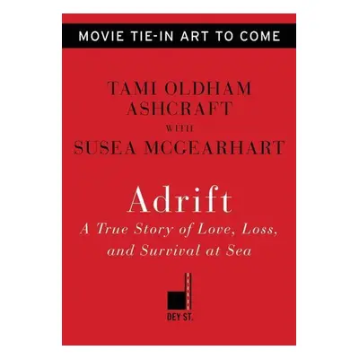 Adrift. Movie Tie-In - Tami Oldham Ashcraft