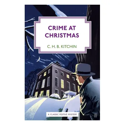 Crime at Christmas - C. H. B. Kitchin