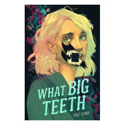 What Big Teeth - Rose Szabo