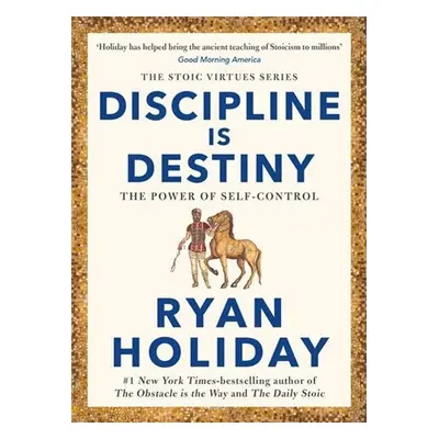 Discipline Is Destiny - Ryan Holiday