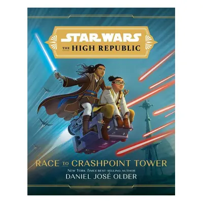 Star Wars: The High Republic: Race to Crashpoint Tower - Daniel José Older